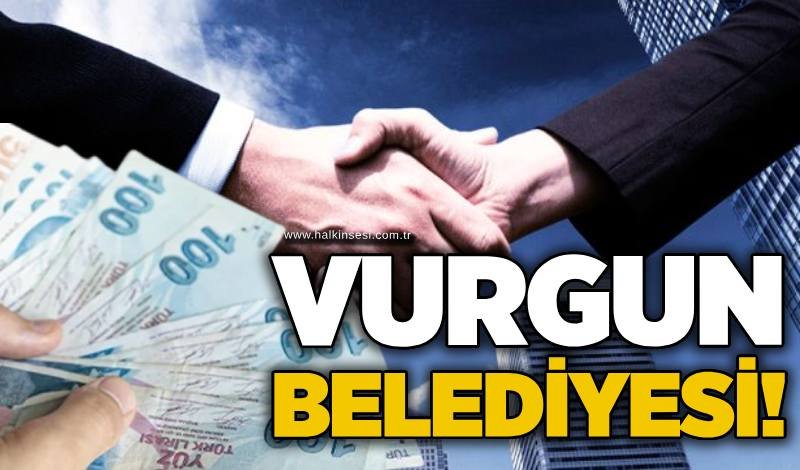 Vurgun Belediyesi!