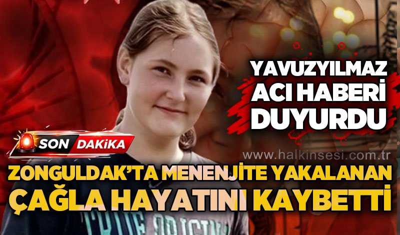 Deniz Yavuzyılmaz duyurdu: Menenjite yakalanan 14 yaşındaki Çağla Savaş hayatını kaybetti