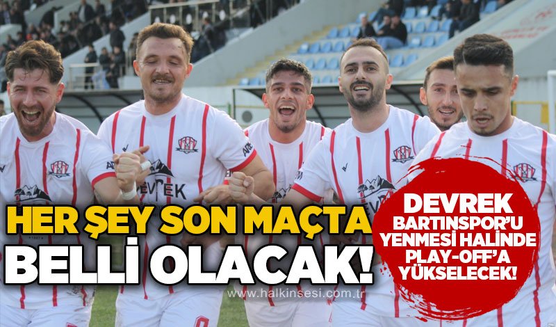 Her şey son maçta belli olacak! Devrek, Bartınspor’u yenmesi halinde play-off’a yükselecek!