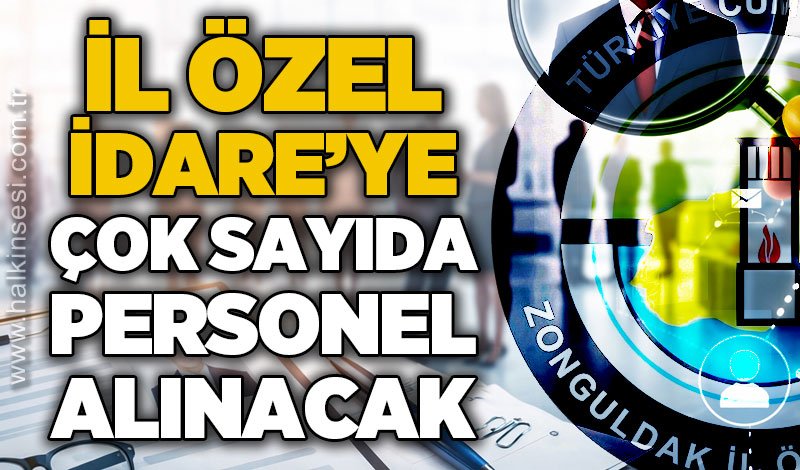 Zonguldak İl Özel İdaresi'ne çok sayıda personel alınacak: İşte detaylar