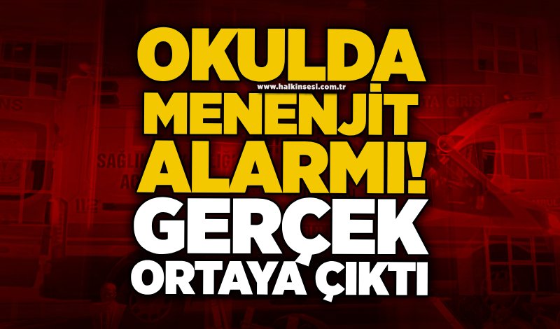 Okulda menenjit alarmı! Gerçek ortaya çıktı