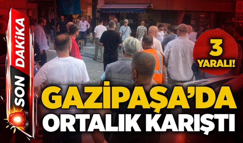 Gazipaşa’da ortalık karıştı:3 yaralı!