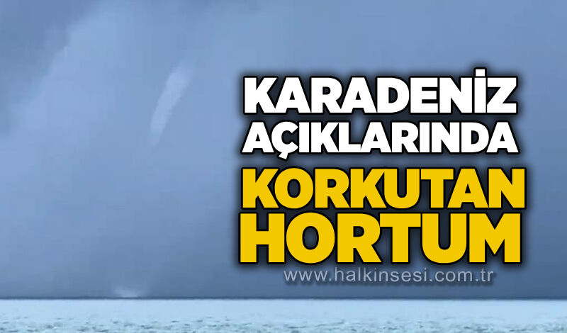 Karadeniz açıklarında korkutan hortum
