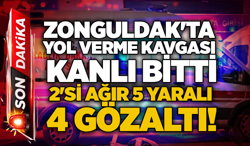Zonguldak'ta yol verme kavgası kanlı bitti: 2'si ağır 5 yaralı, 4 gözaltı!