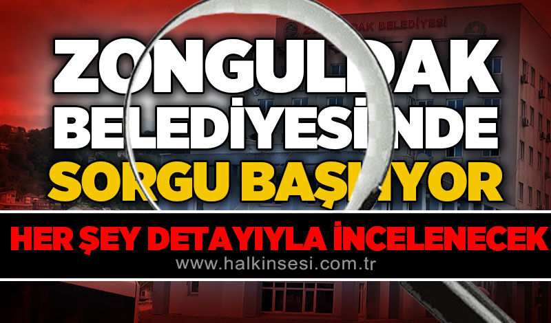Zonguldak Belediyesi’nde her şey detaylıca incelenecek!