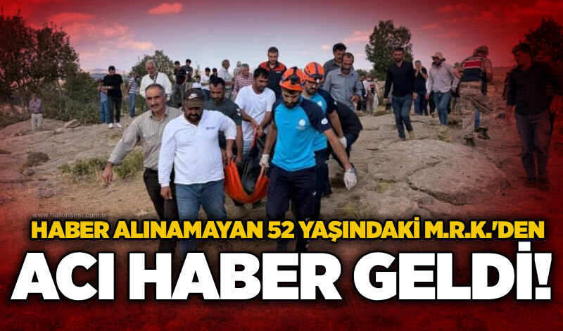 Haber alınamayan 52 yaşındaki M.R.K.'den acı haber geldi!