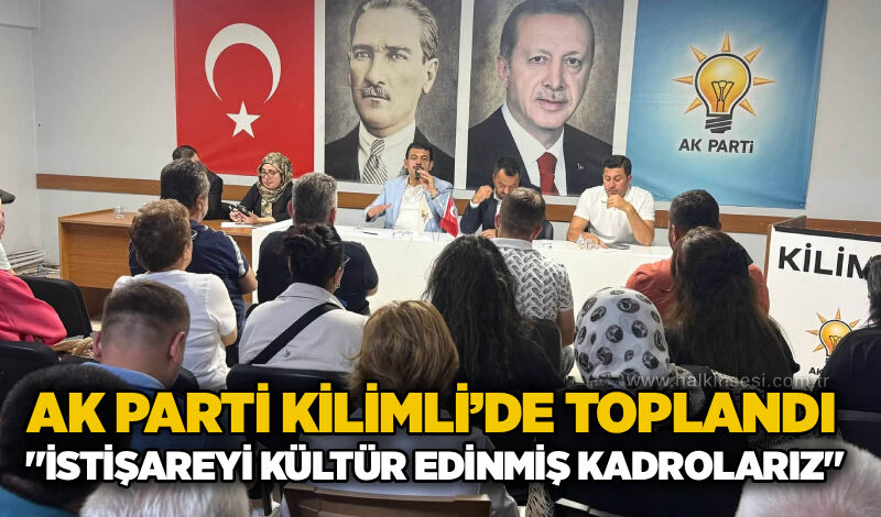 AK Parti Kilimli’de toplandı: "İstişareyi kültür edinmiş kadrolarız"