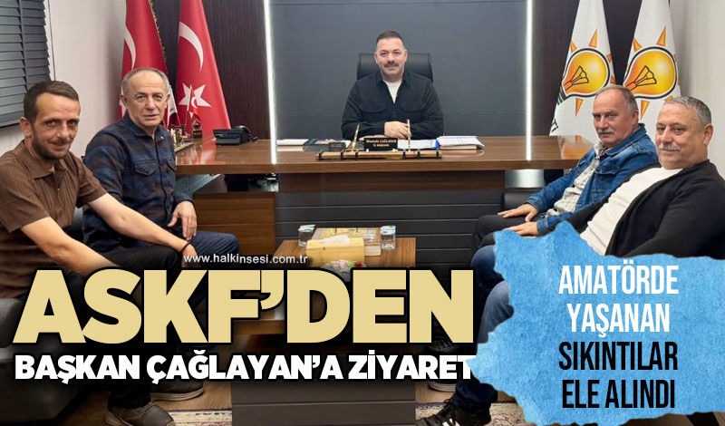 ASKF’den Başkan Çağlayan’a ziyaret… Amatörde yaşanan sıkıntılar ele alındı!