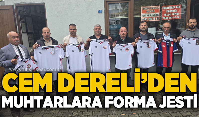 Cem Dereli'den muhtarlara forma jesti