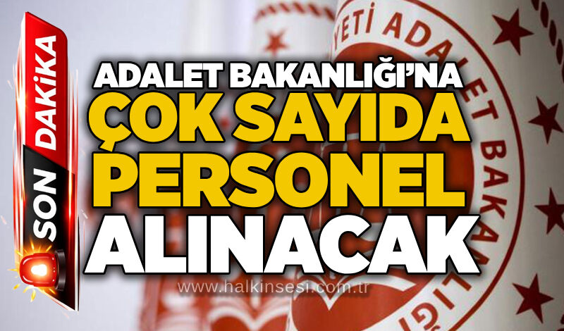 Adalet Bakanlığı’na çok sayıda personel alınacak