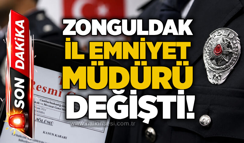 Zonguldak İl Emniyet müdürü değişti!