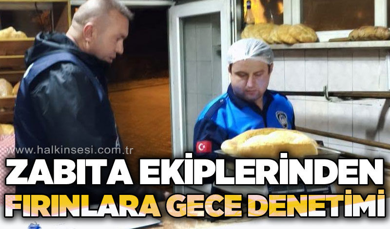 Ekmek fırınlarına gece denetimi