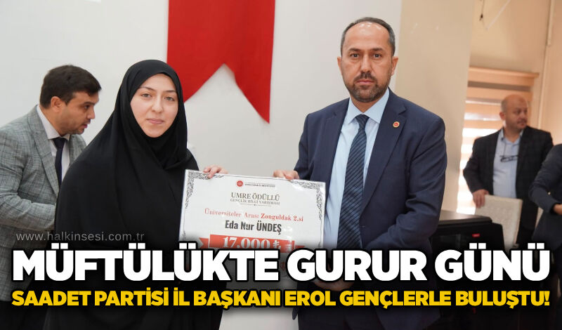 Müftülükte gurur günü: Saadet Partisi İl Başkanı Erol Gençlerle buluştu!