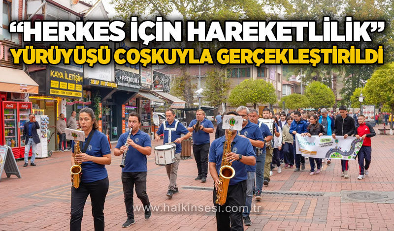 “Herkes İçin Hareketlilik” yürüyüşü düzenlendi