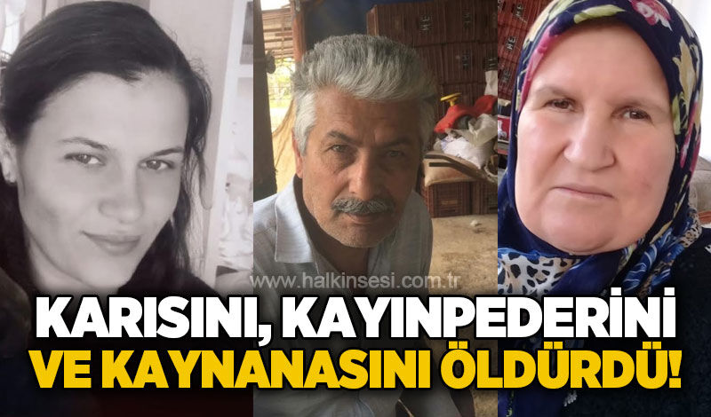 Boşanma aşamasındaki eşini ve kayınvalidesi ile kayınpederini öld*ren zanlı tutuklandı