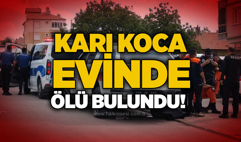 Karı koca evinde ölü bulundu!