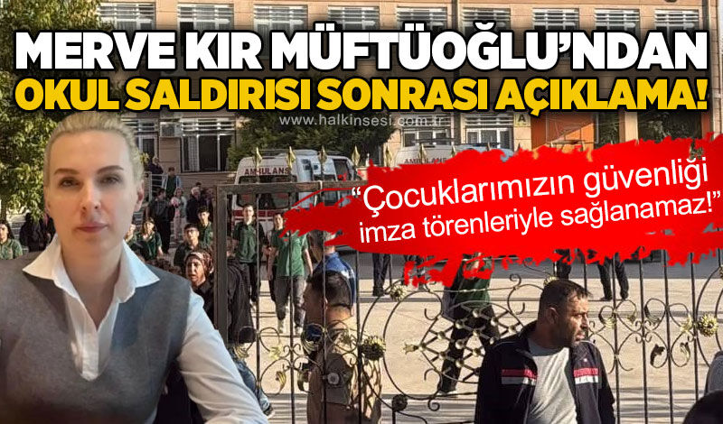 Merve Kır Müftüoğlu: Çocuklarımızın güvenliği imza törenleriyle sağlanamaz!