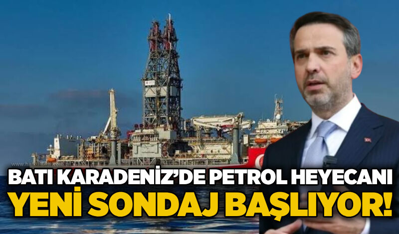 Batı Karadeniz’de petrol heyecanı: Yeni sondaj başlıyor!