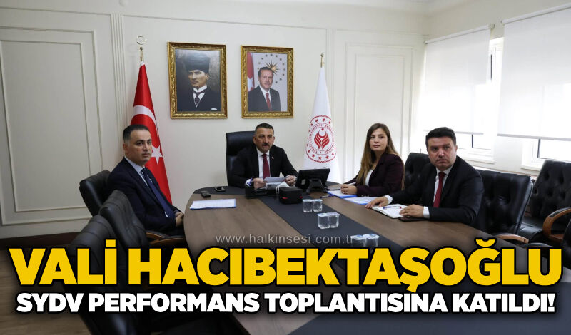Vali Hacıbektaşoğlu SYDV Performans toplantısına katıldı!