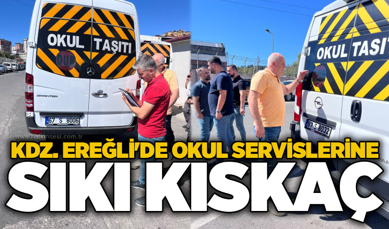 Kdz. Ereğli'de okul servislerine sıkı kıskaç