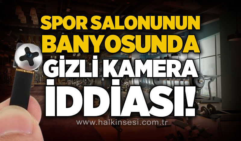 Spor salonunun duş bölümünde gizli kamera tespit edildi!