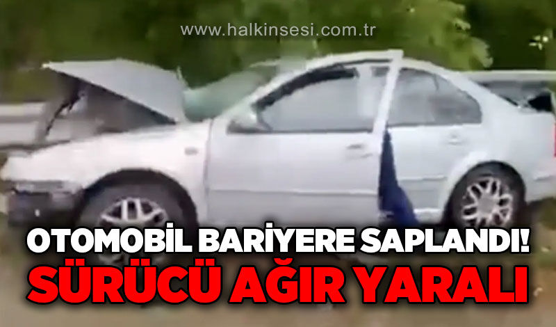 Otomobil bariyere saplandı: 1 ağır yaralı