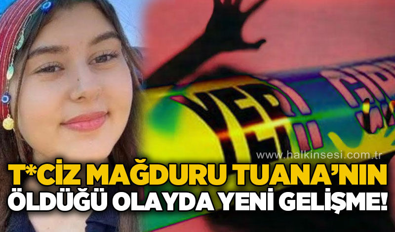 17 yaşındaki Tuana’nın ölümüne neden olan sanığa 16 yıl 8 ay hapis