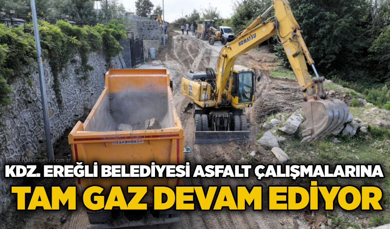 Kdz. Ereğli Belediyesi asfalt çalışmalarına tam gaz devam ediyor