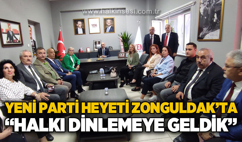Yeni Parti heyeti Zonguldak'ta: Halkı dinlemeye geldik