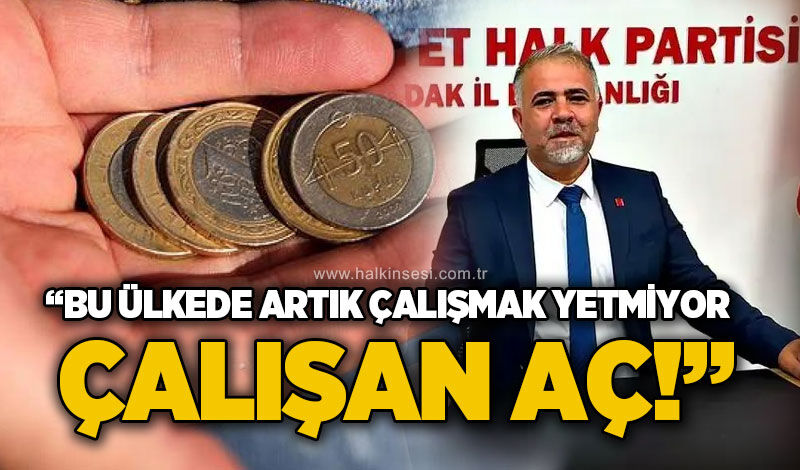 CHP Zonguldak İl Başkanı Olcay Can: “Bu ülkede artık çalışmak yetmiyor, çalışan aç!”