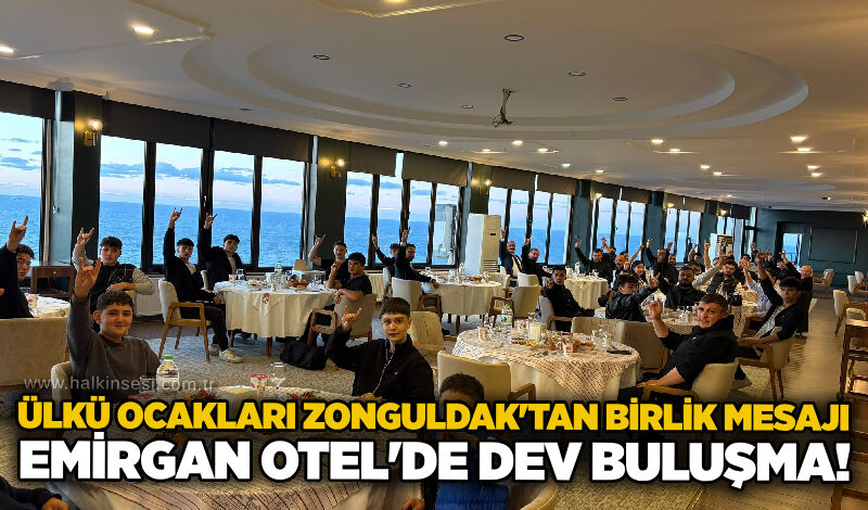 Ülkü Ocakları Zonguldak'tan birlik mesajı: Emirgan Otel'de dev buluşma!