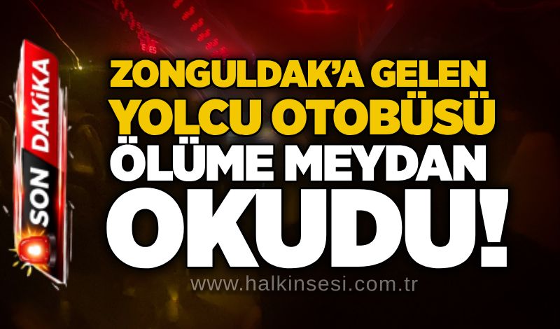Zonguldak’a gelen yolcu otobüsü ölüme meydan okudu!