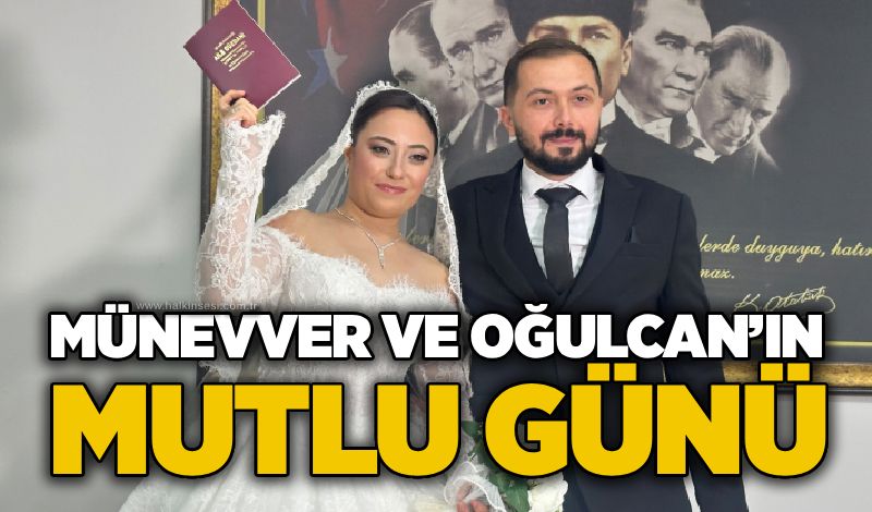 Münevver ve Oğulcan’ın mutlu günü
