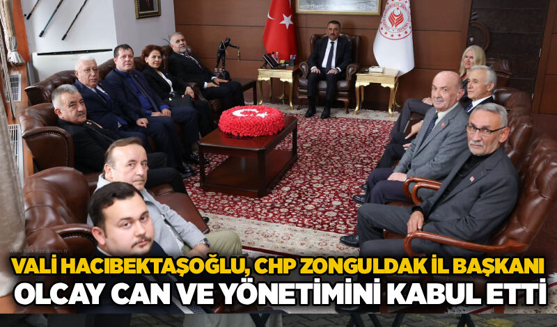 Vali Hacıbektaşoğlu, CHP Zonguldak İl Başkanı Olcay Can ve yönetimini kabul etti