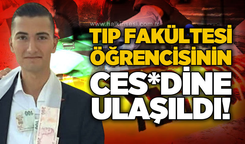 Tıp Fakültesi öğrencisinin ces*dine ulaşıldı!