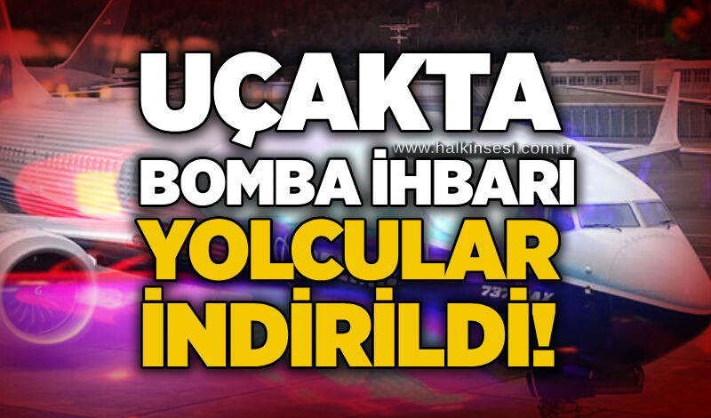 Uçakta bomba ihbarı: Yolcular indirildi!