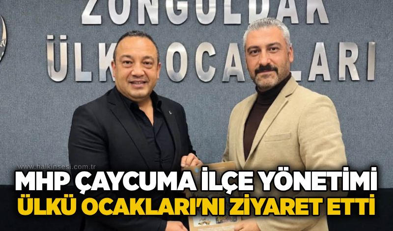 MHP Çaycuma İlçe Yönetimi Ülkü Ocakları'nı ziyaret etti