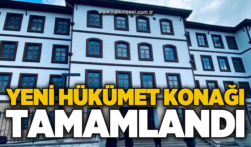 Yeni Hükümet Konağı tamamlandı: Ekim sonunda hizmete açılacak